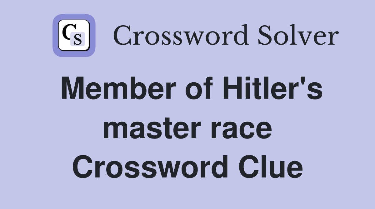 Member of Hitler's master race Crossword Clue