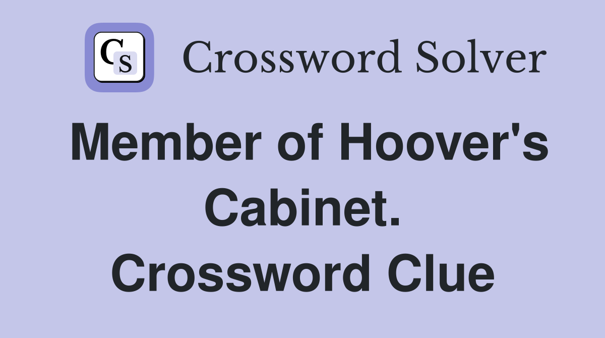 Member of Hoover's Cabinet. Crossword Clue