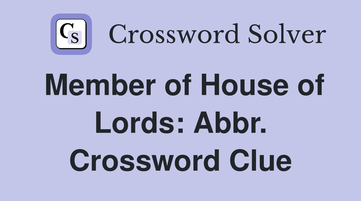 Member of House of Lords: Abbr. Crossword Clue