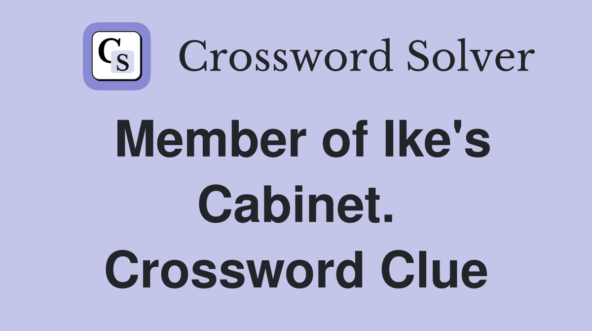 Member of Ike's Cabinet. Crossword Clue