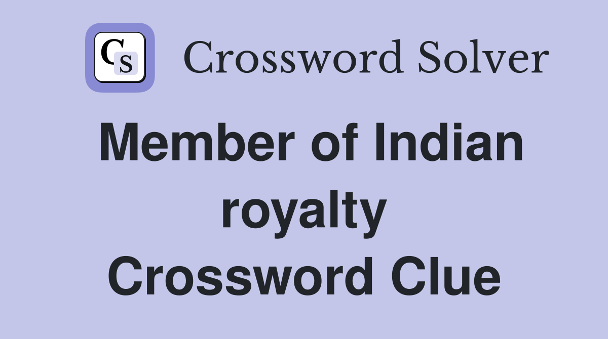 Member of Indian royalty Crossword Clue