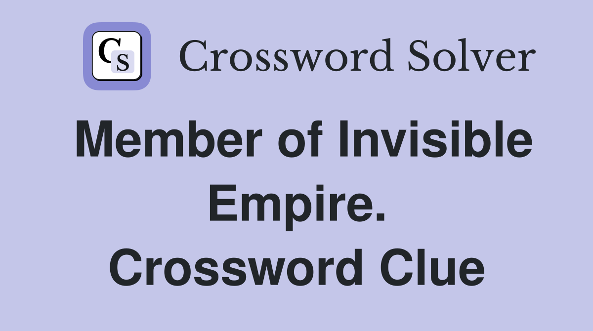 Member of Invisible Empire. Crossword Clue