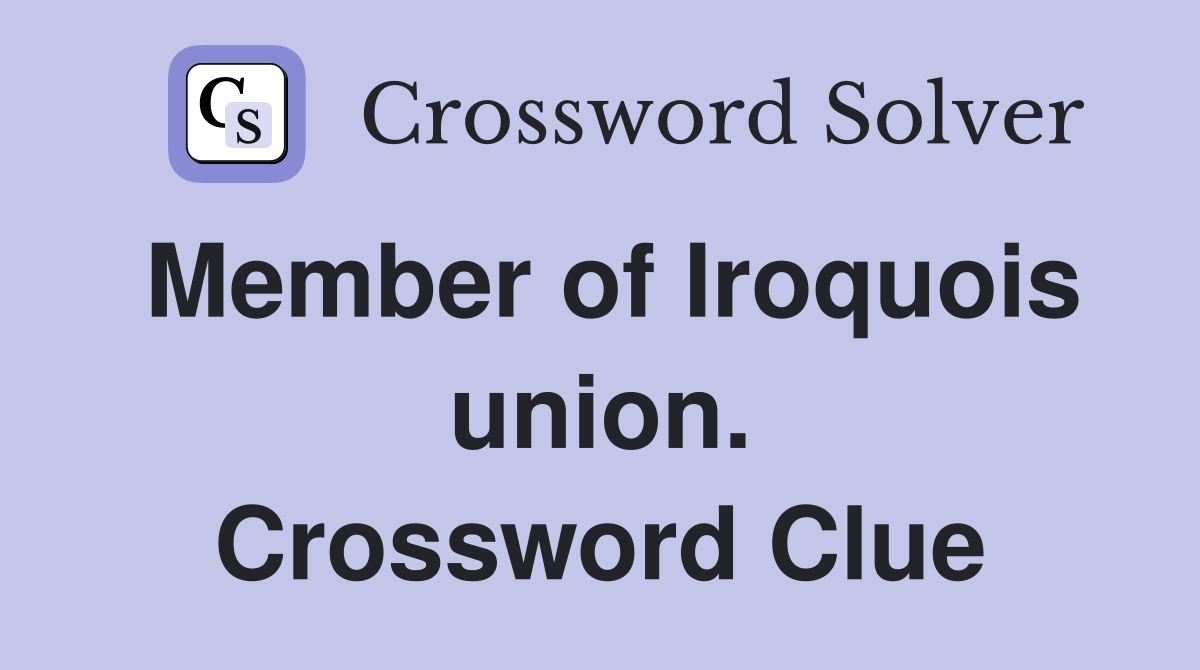 Member of Iroquois union. Crossword Clue