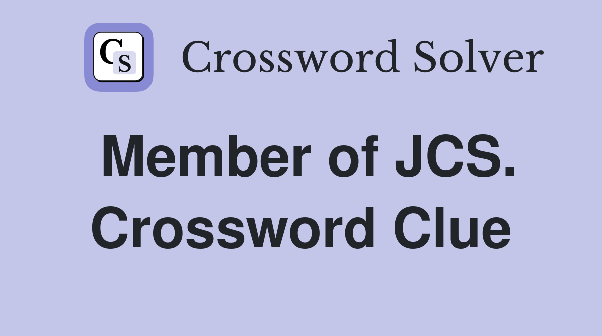 Member of JCS. Crossword Clue