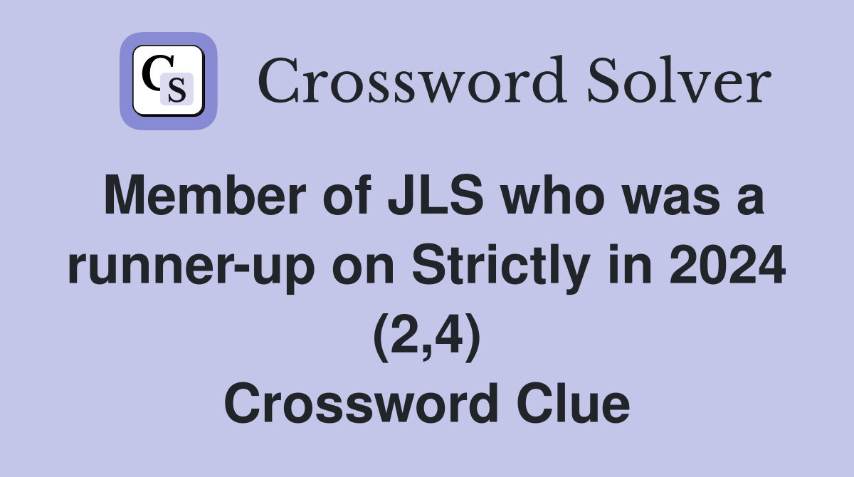 Member of JLS who was a runner-up on Strictly in 2024 (2,4) Crossword Clue