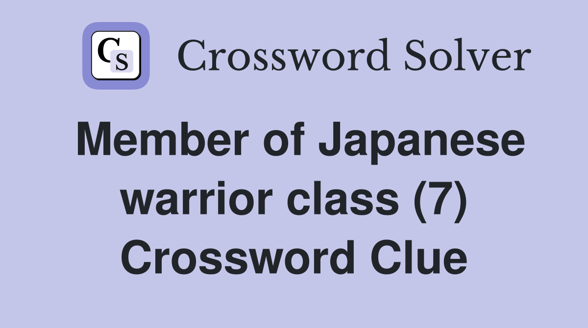 Member of Japanese warrior class (7) Crossword Clue