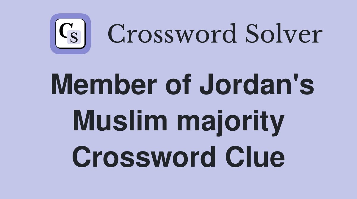 Member of Jordan's Muslim majority Crossword Clue