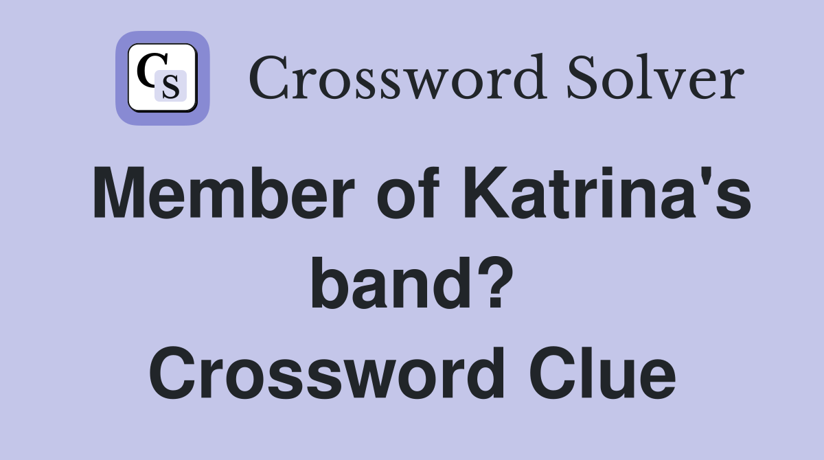 Member of Katrina's band? Crossword Clue