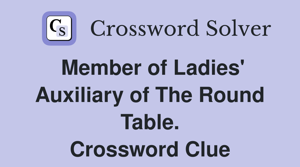 Member of Ladies' Auxiliary of The Round Table. Crossword Clue