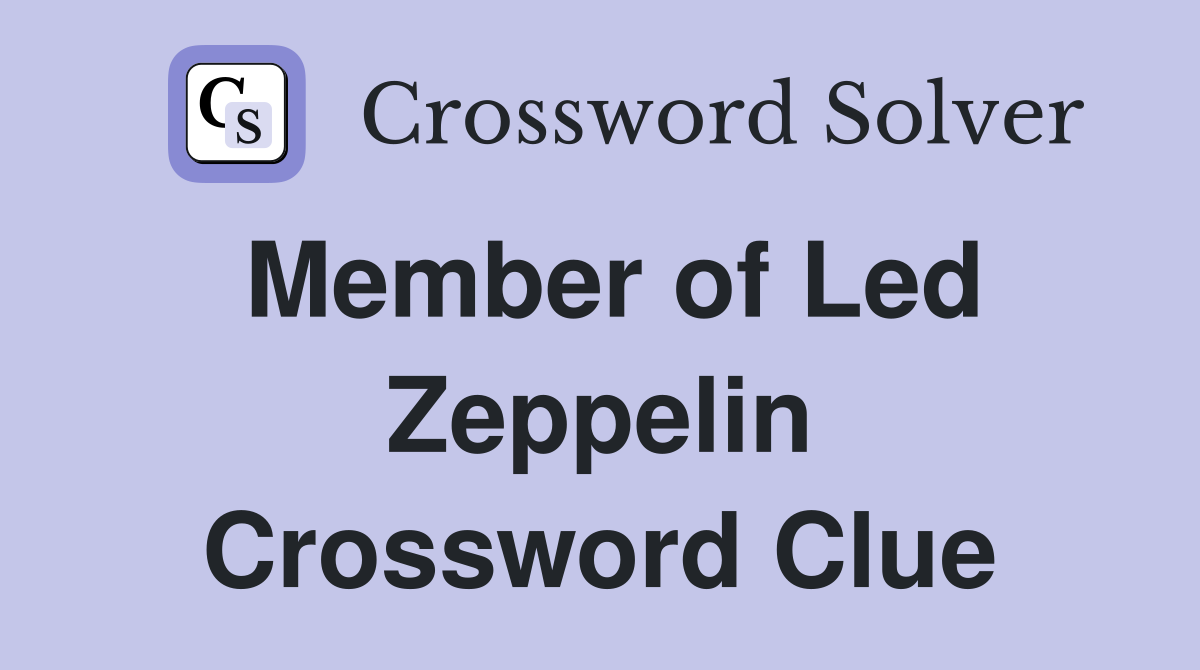 Member of Led Zeppelin Crossword Clue