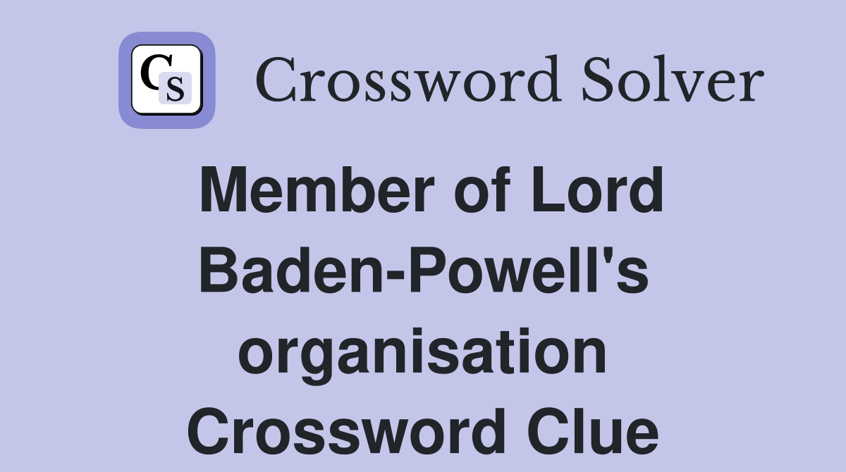 Member of Lord Baden-Powell's organisation Crossword Clue