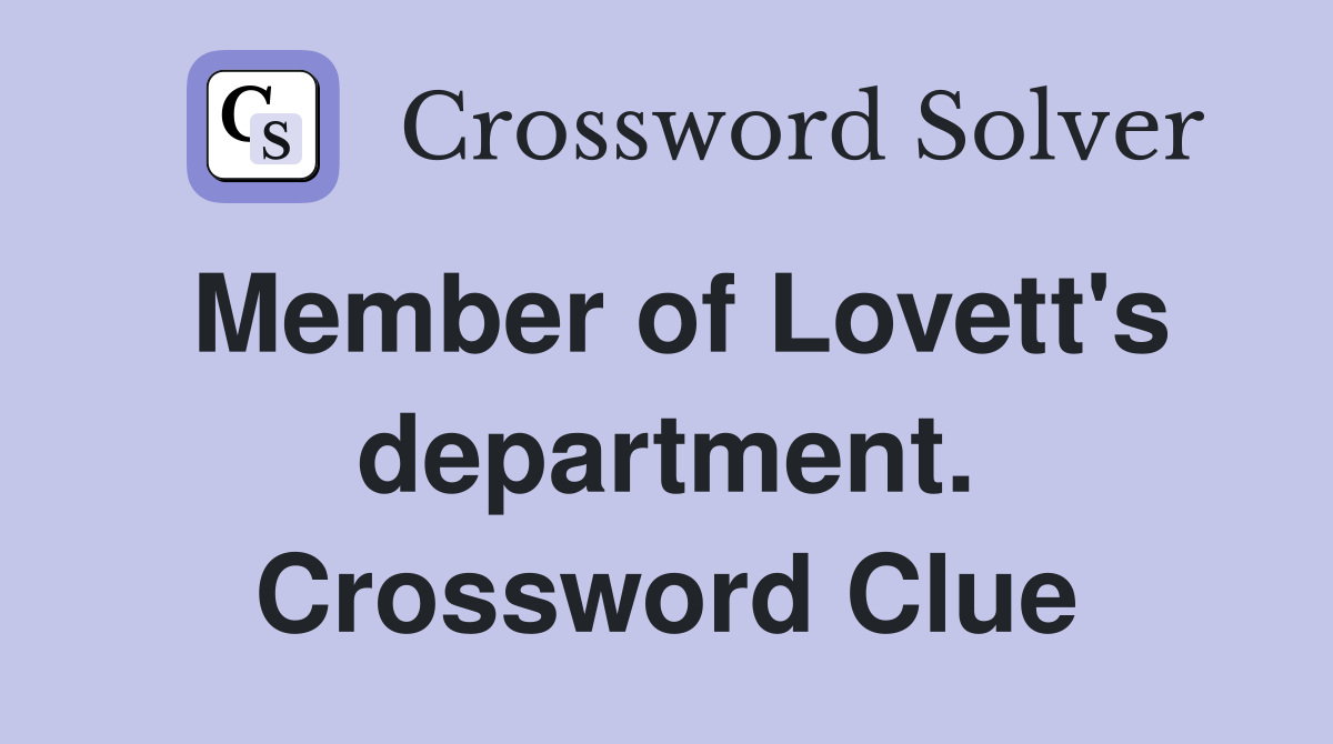 Member of Lovett's department. Crossword Clue