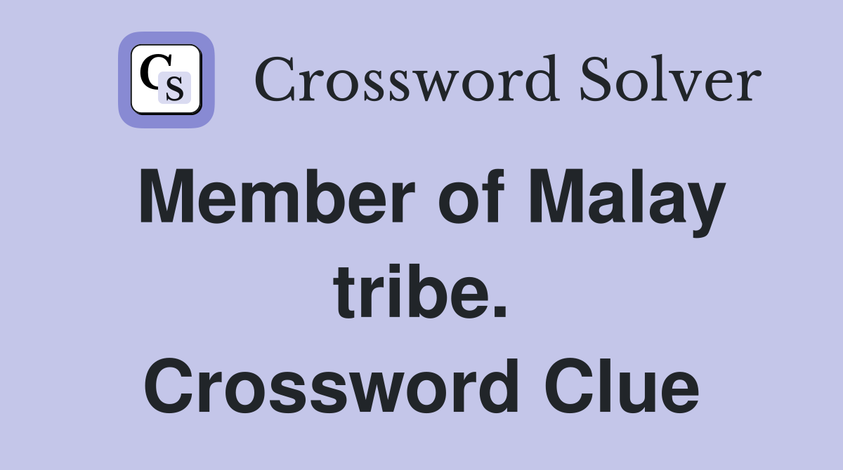 Member of Malay tribe. Crossword Clue