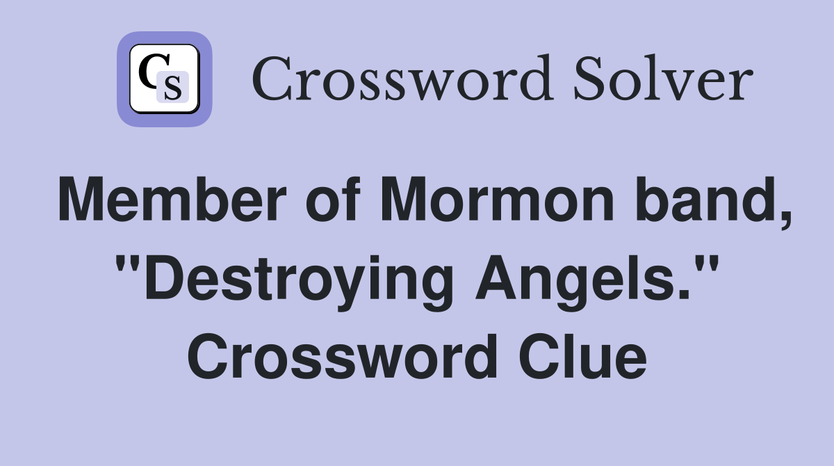 Member of Mormon band, "Destroying Angels." Crossword Clue