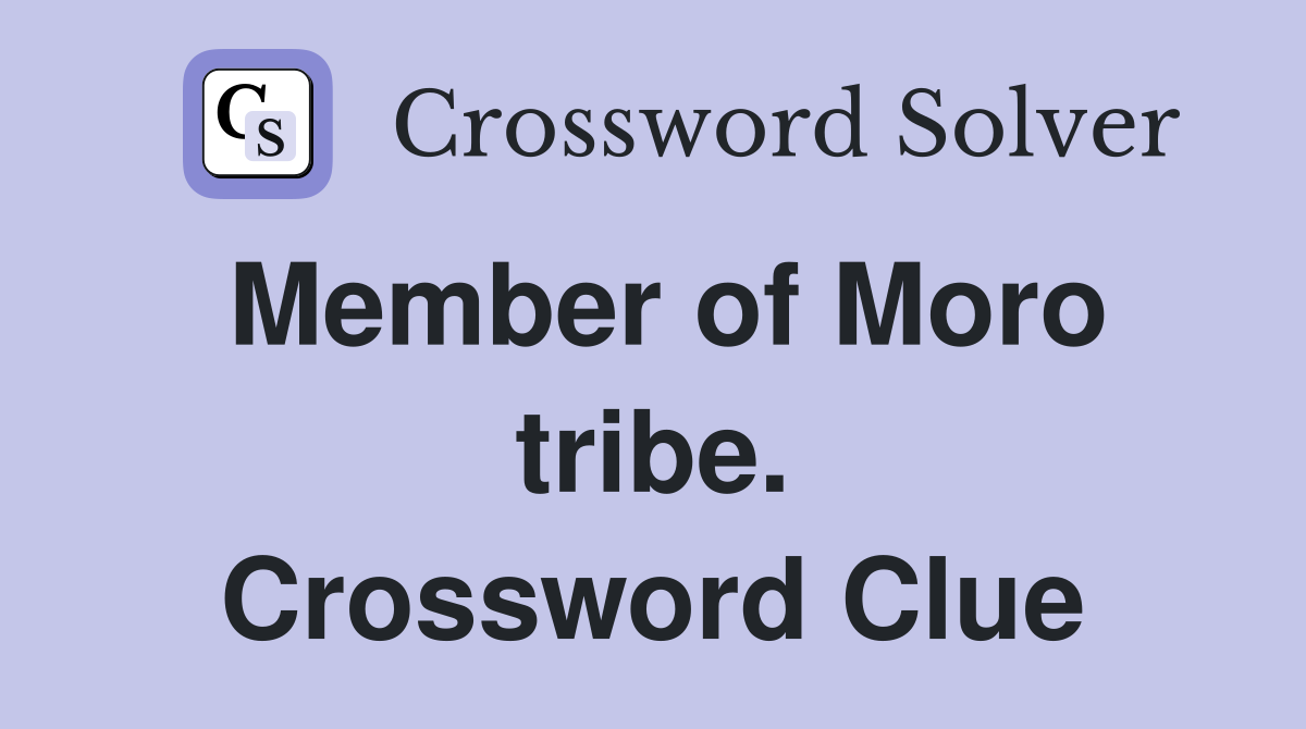 Member of Moro tribe. Crossword Clue