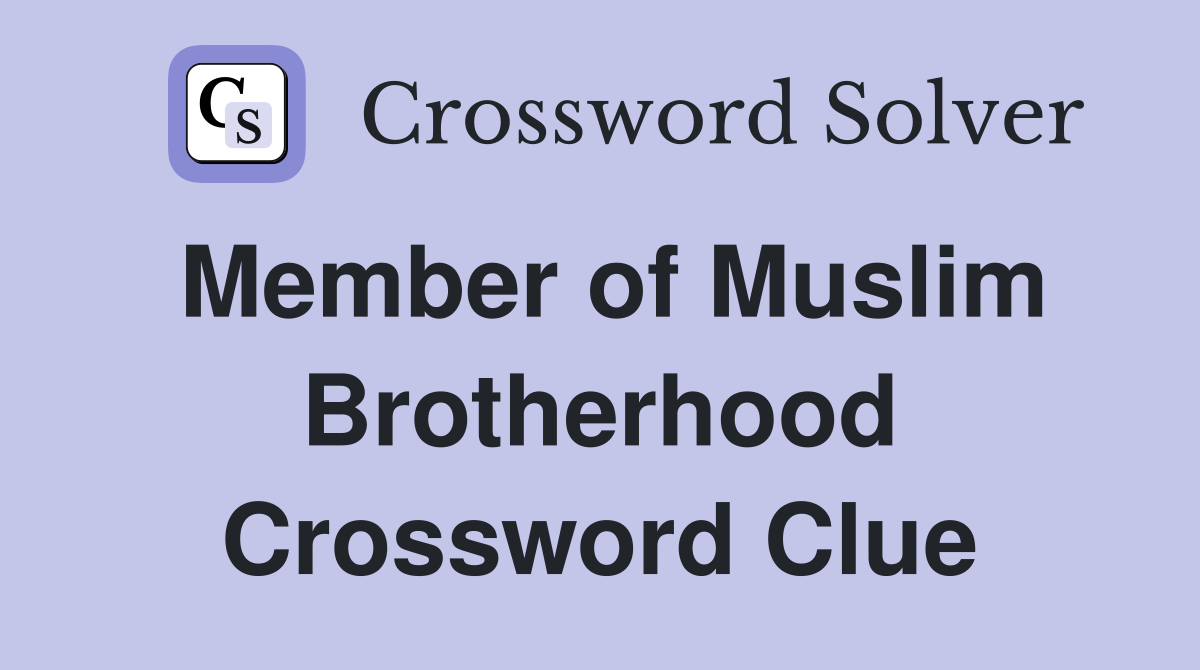 Member of Muslim Brotherhood Crossword Clue