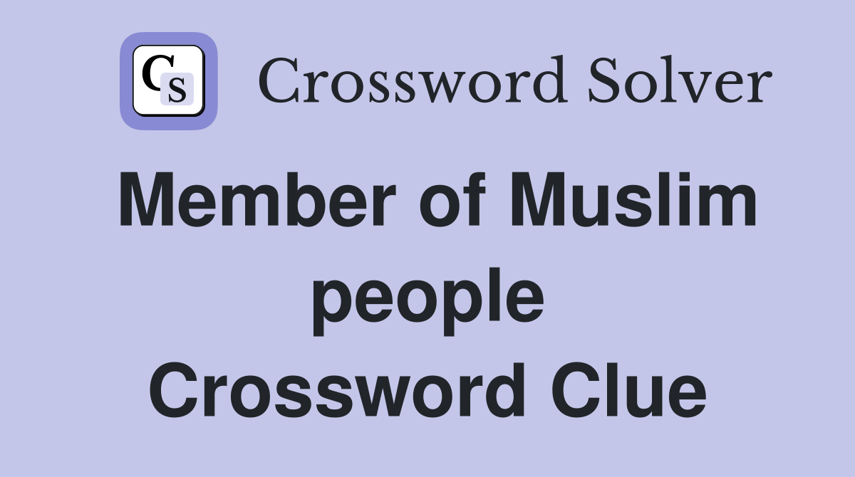 Member of Muslim people Crossword Clue