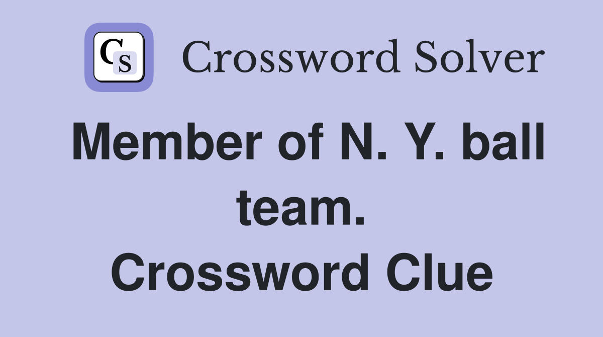 Member of N. Y. ball team. Crossword Clue