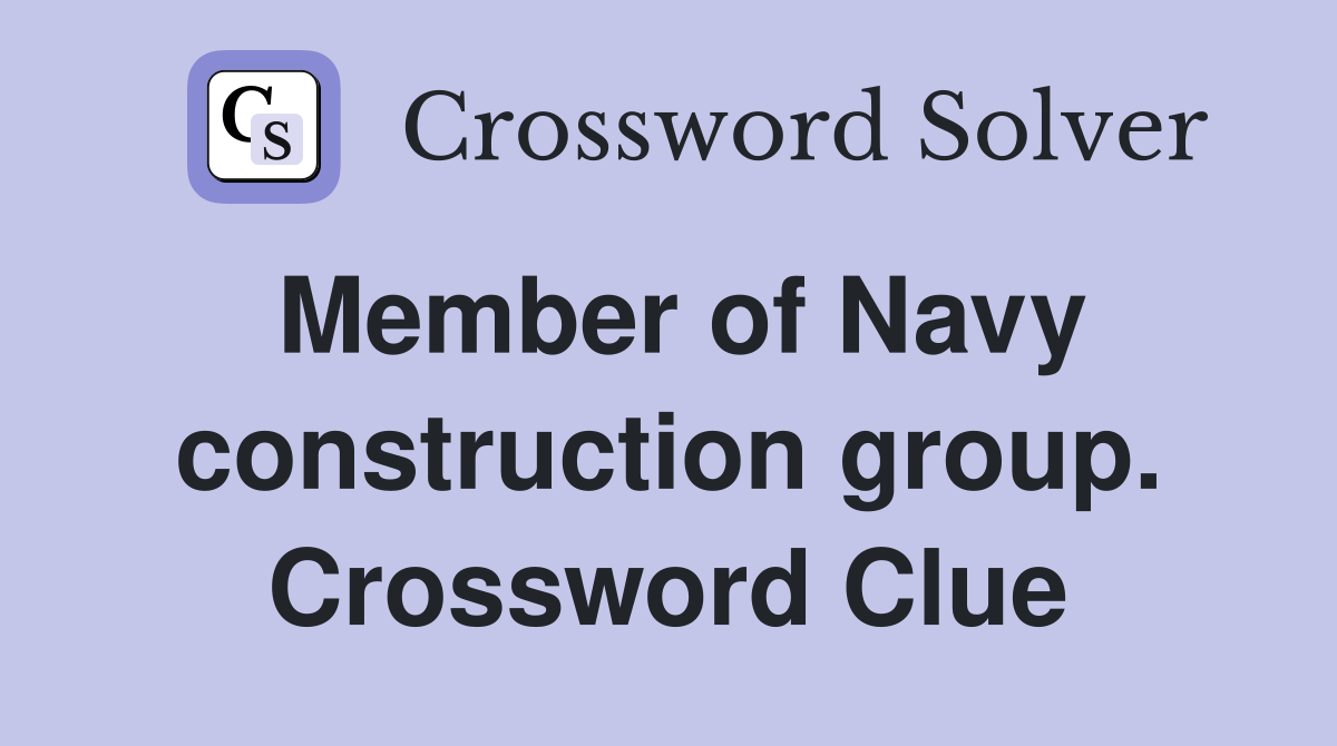 Member of Navy construction group. Crossword Clue