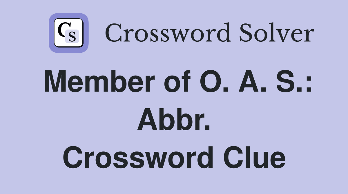Member of O. A. S.: Abbr. Crossword Clue
