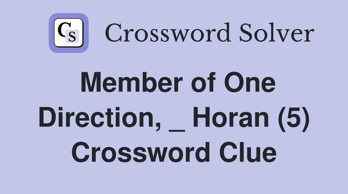 Member of One Direction, _ Horan (5) Crossword Clue