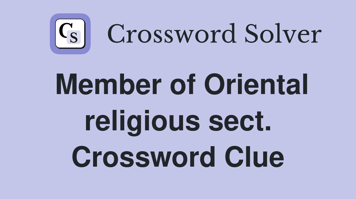 Member of Oriental religious sect. Crossword Clue