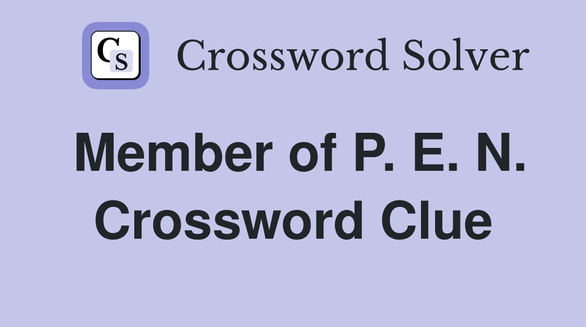 Member of P. E. N. Crossword Clue