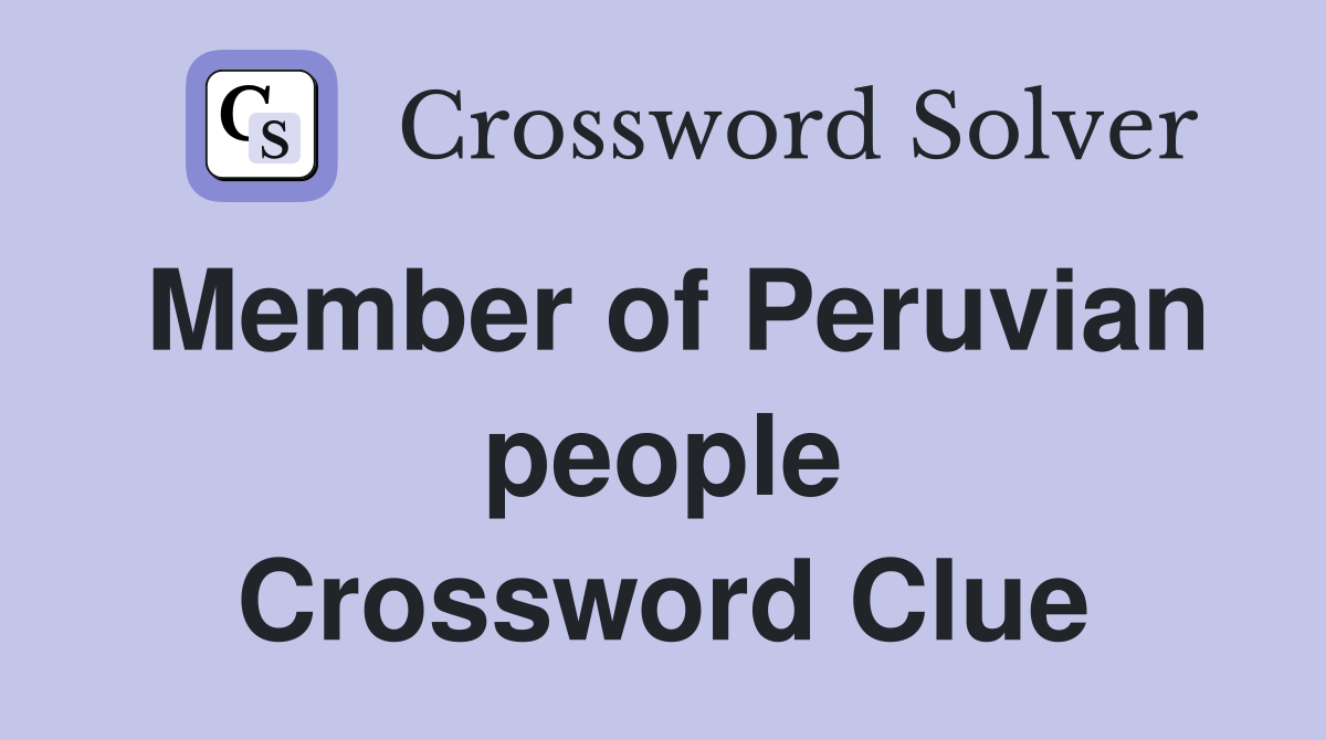 Member of Peruvian people Crossword Clue