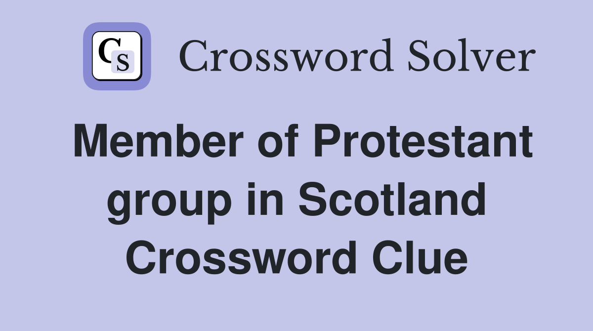 Member of Protestant group in Scotland Crossword Clue