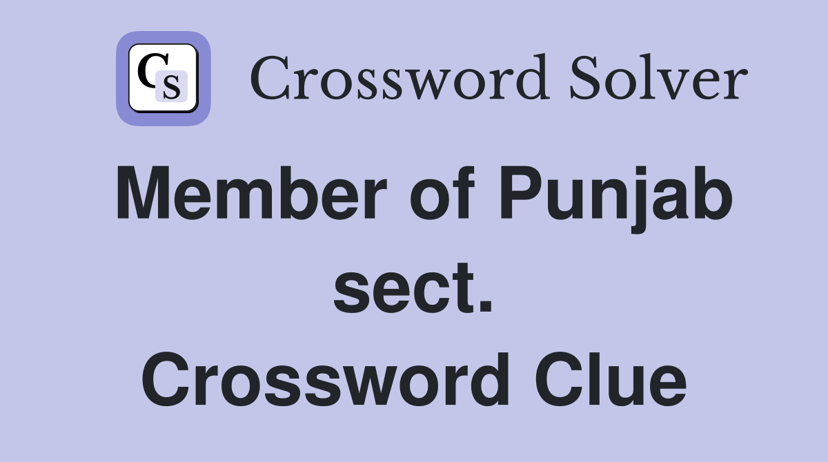 Member of Punjab sect. Crossword Clue
