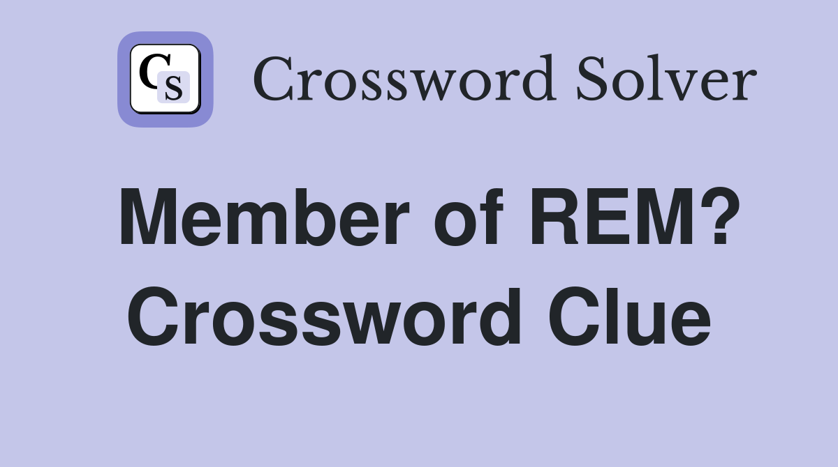 Member of REM? Crossword Clue