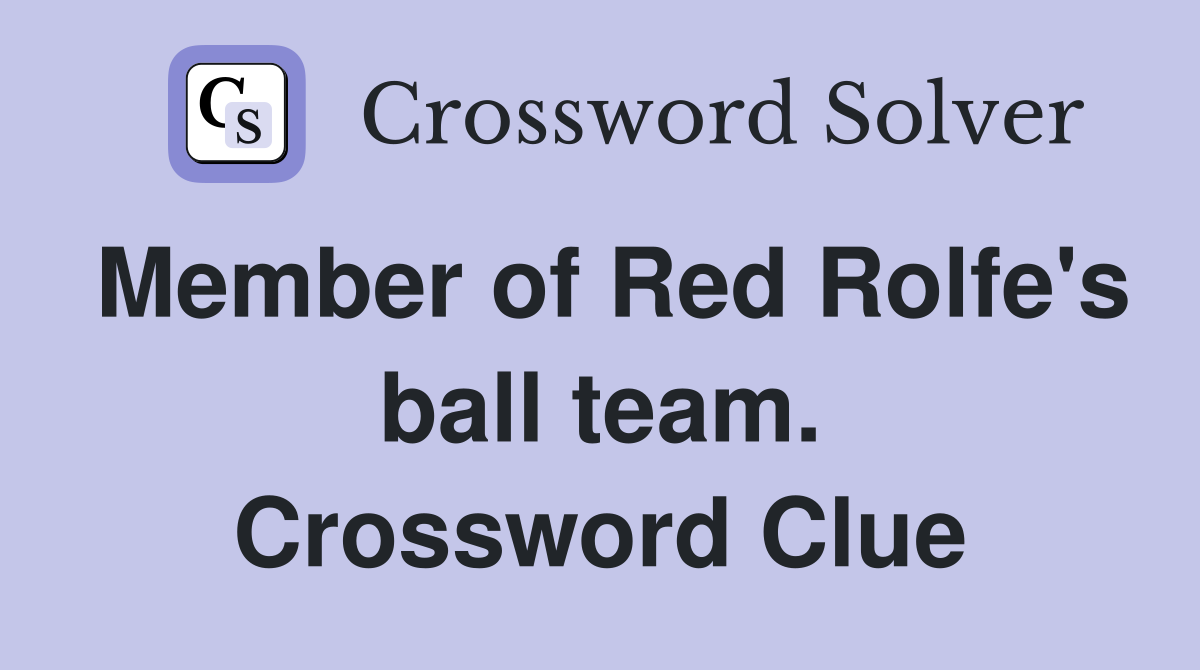 Member of Red Rolfe's ball team. Crossword Clue