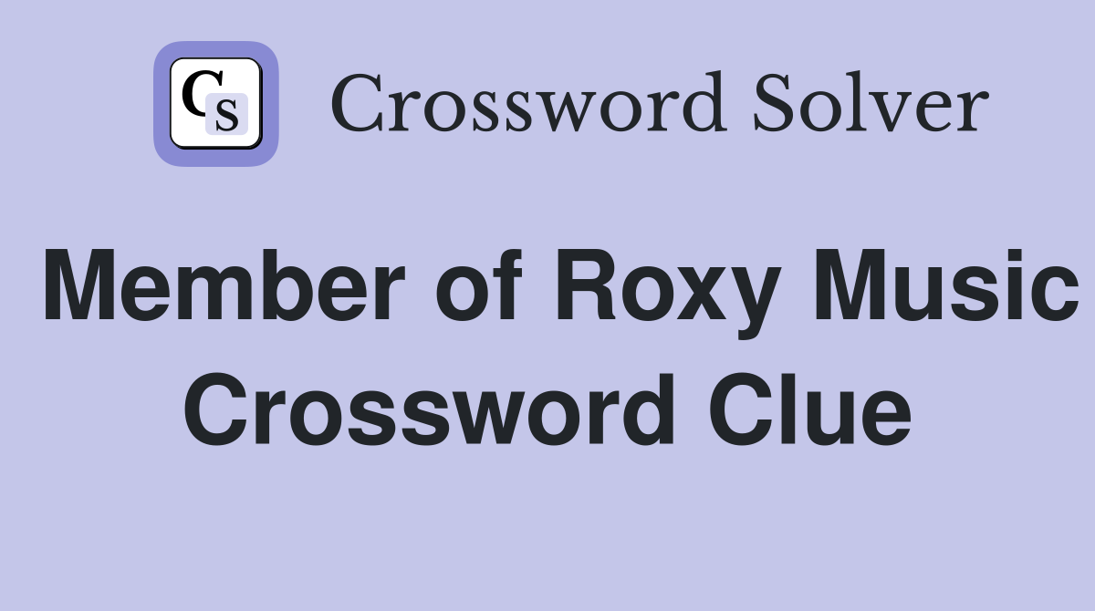Member of Roxy Music Crossword Clue