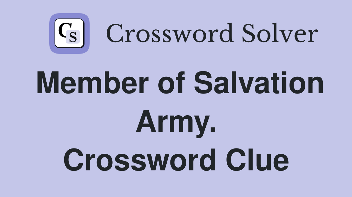 Member of Salvation Army. Crossword Clue