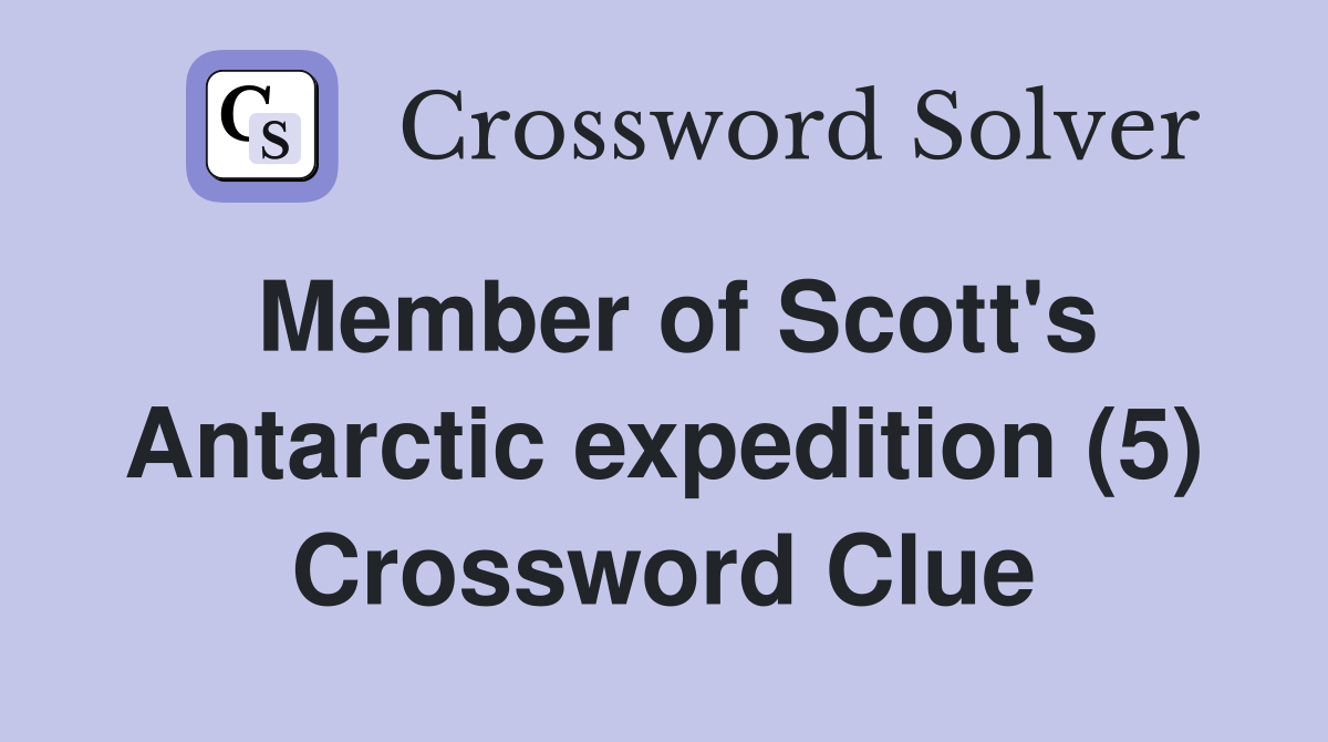 Member of Scott's Antarctic expedition (5) Crossword Clue
