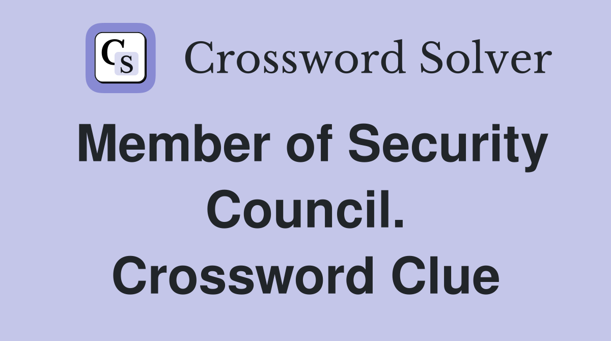 Member of Security Council. Crossword Clue