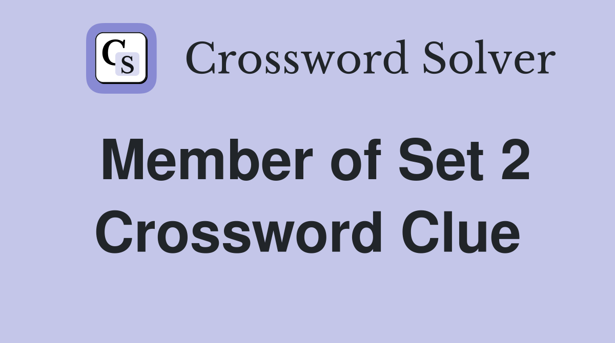 Member of Set 2 Crossword Clue