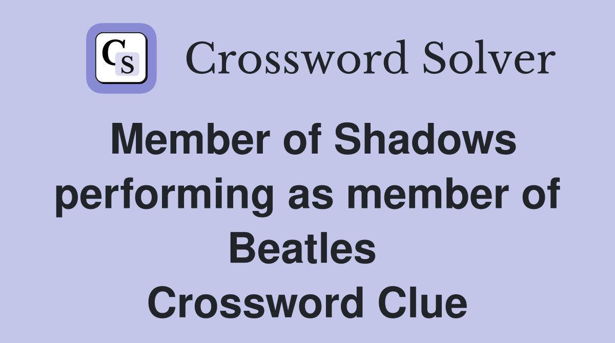 Member of Shadows performing as member of Beatles  Crossword Clue