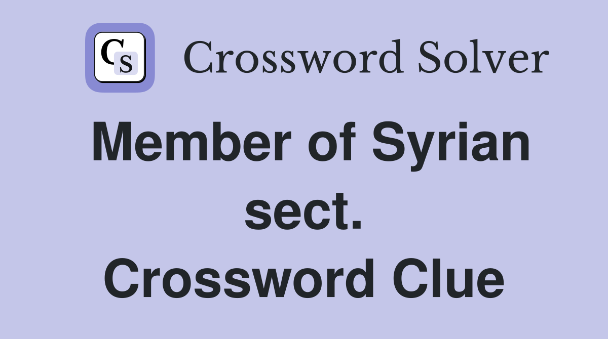 Member of Syrian sect. Crossword Clue