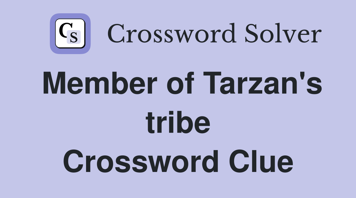 Member of Tarzan's tribe Crossword Clue