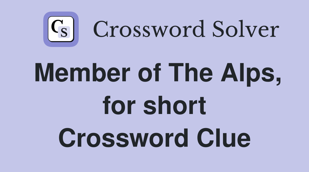 Member of The Alps, for short Crossword Clue