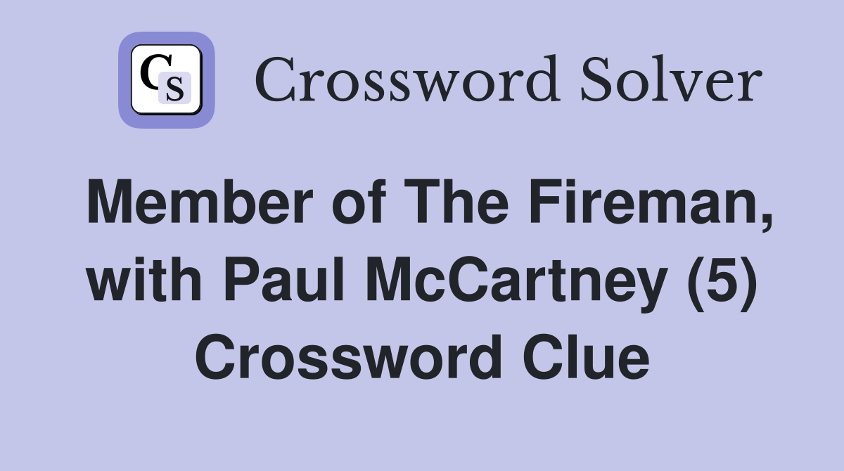 Member of The Fireman, with Paul McCartney (5) Crossword Clue
