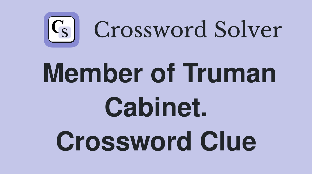 Member of Truman Cabinet. Crossword Clue
