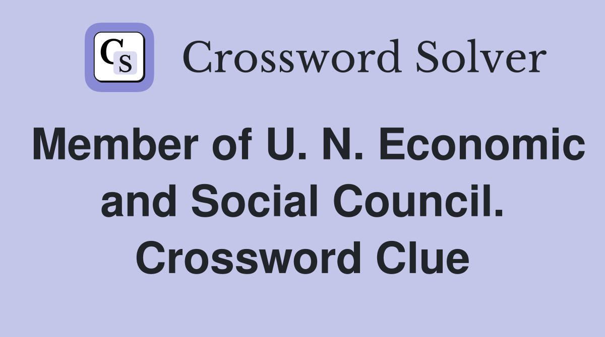 Member of U. N. Economic and Social Council. Crossword Clue