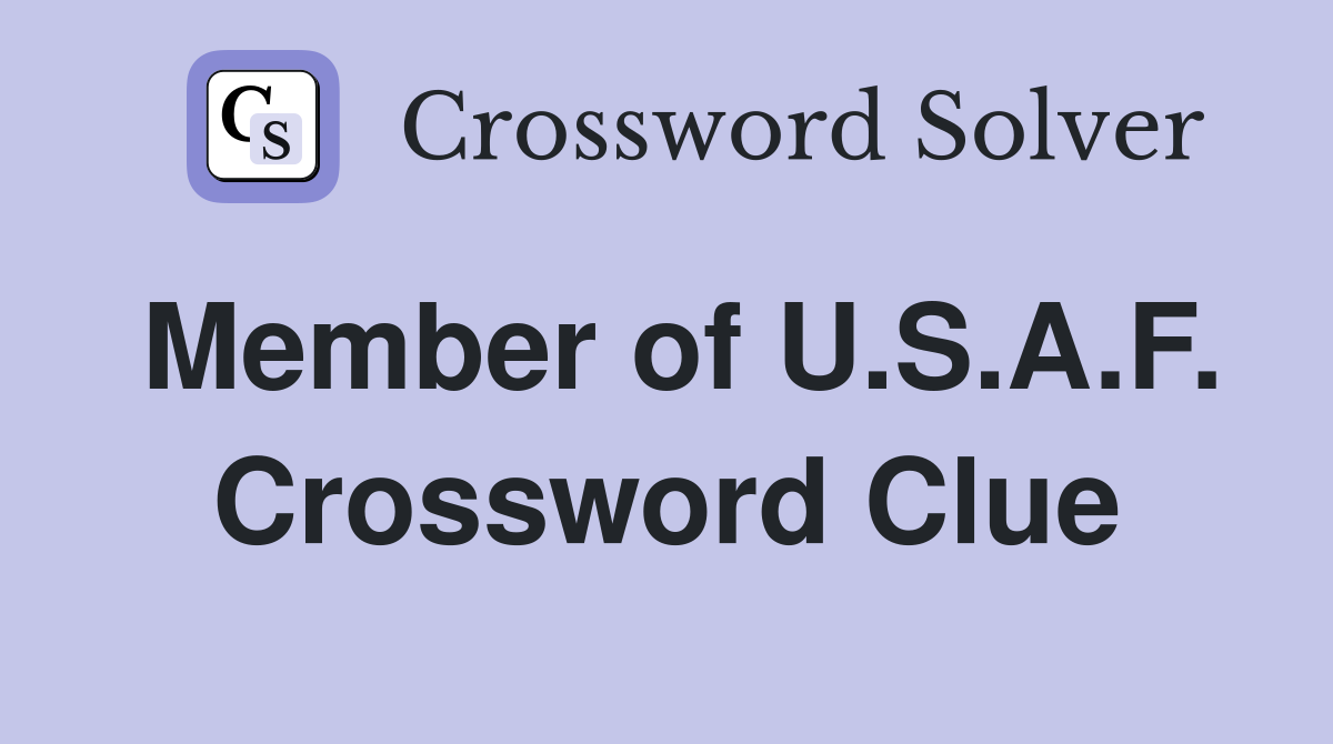 Member of U.S.A.F. Crossword Clue