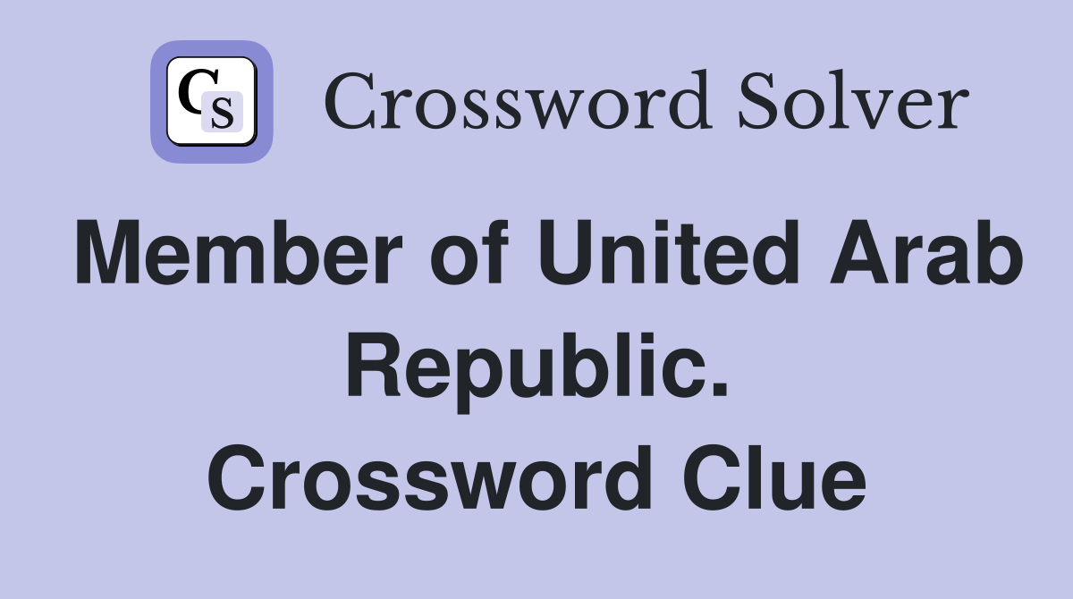 Member of United Arab Republic. Crossword Clue