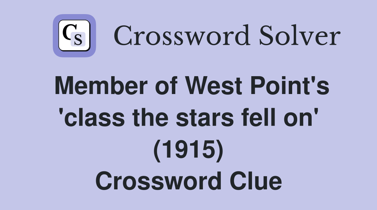 Member of West Point's 'class the stars fell on' (1915) Crossword Clue