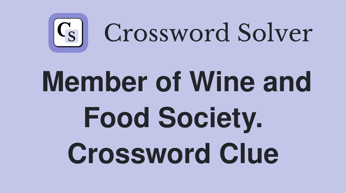 Member of Wine and Food Society. Crossword Clue