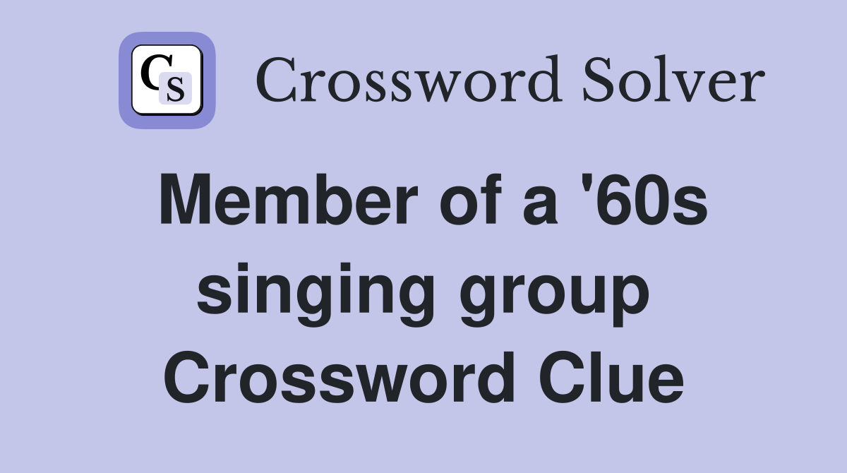 Member of a '60s singing group Crossword Clue