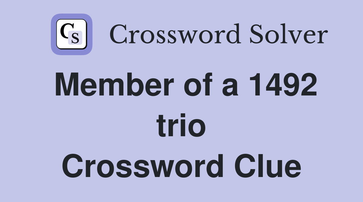 Member of a 1492 trio Crossword Clue